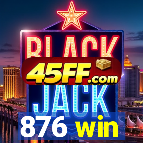 876 win